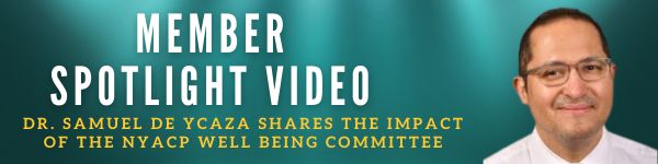 member spotlight video - Dr. Samuel De ycaza shares the impact of the NYACP well being committe.  Headshot of Dr. De Ycaza smiling.  link to the video